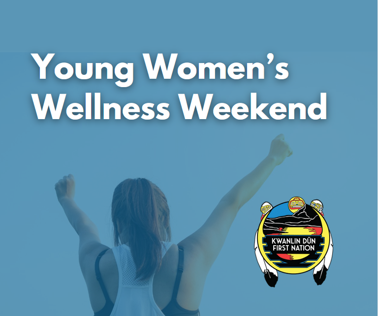 Young Women's Wellness Weekend Kwanlin Dün First Nation