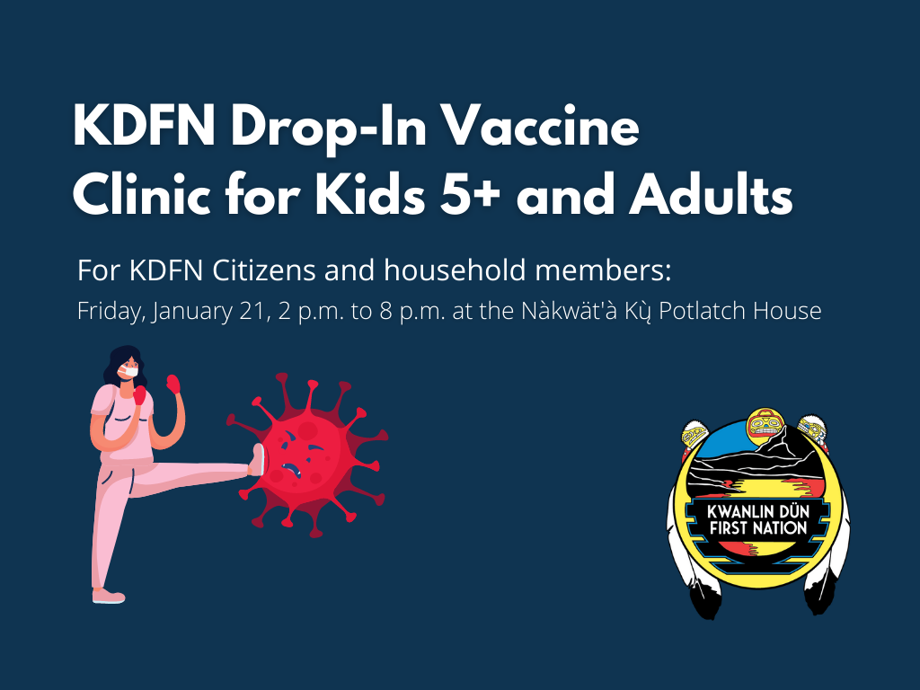 KDFN DropIn Vaccine Clinic for Children 5+ and Adults Kwanlin Dün